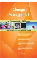Change Management A Complete Guide - 2020 Edition
