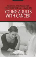 Meeting the Need for Psychosocial Care in Young Adults With Cancer