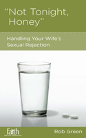 Not Tonight, Honey: Handling Your Wife's Sexual Rejection