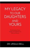 My Legacy To Our Daughters And Yours