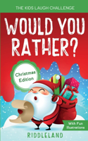 The Kids Laugh Challenge - Would You Rather? Christmas Edition: A Hilarious and Interactive Question Game Book for Boys and Girls Ages 6, 7, 8, 9, 10, 11 Years Old - Stocking Stuffer for Kids