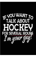 If You Want To Talk About Hockey For Several Hours I'm Your Guy!: Birthday Gifts For Boys (notebook, journal, diary)