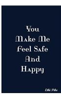 You Make Me Feel Safe And Happy