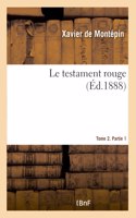 Le Testament Rouge. Tome 2. Partie 1