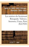 Les Misères Du Lieutenant Bonaparte. Valence, Auxonne, Corse, Paris