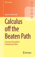 Calculus off the Beaten Path: A Journey Through Its Fundamental Ideas(SUMS Readings)