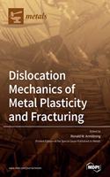 Dislocation Mechanics of Metal Plasticity and Fracturing