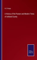 A History of the Pioneer and Modern Times of Ashland County