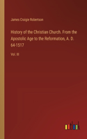 History of the Christian Church. From the Apostolic Age to the Reformation, A. D. 64-1517