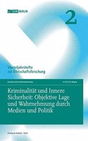 Kriminalitat Und Innere Sicherheit: Objektive Lage Und Wahrnehmung Durch Medien Und Politik
