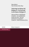 Unterwegs Im Namen Der Religion. Bd. 2 / On the Road in the Name of Religion. Vol. 2