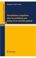 Perturbations Singulieres Dans Les Problemes Aux Limites Et En Controle Optimal