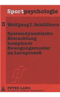 Systemdynamische Betrachtung Komplexer Bewegungsmuster Im Lernprozeß