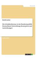 Schuldenbremse in der Bundesrepublik Deutschland. Entwicklung, Konzeption und Auswirkungen