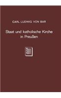 Staat Und Katholische Kirche in Preußen