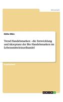 Trend Handelsmarken - die Entwicklung und Akzeptanz der Bio Handelsmarken im Lebensmitteleinzelhandel