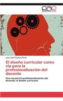Diseno Curricular Como Via Para La Profesionalizacion del Docente