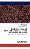 Study the Effect of Formulation and Inprocess Parameters on Pellets