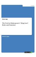 The Fool in Shakespeare's King Lear. Roles and Function