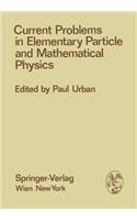 Current Problems in Elementary Particle and Mathematical Physics