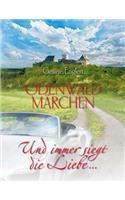 Odenwaldmärchen. Und immer siegt die Liebe ...