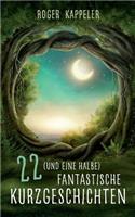 22 (und eine halbe) fantastische Kurzgeschichten
