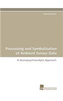 Processing and Symbolization of Ambient Sensor Data