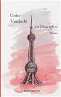 Unter Verdacht - In Shanghai