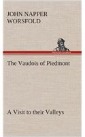 Vaudois of Piedmont A Visit to their Valleys