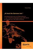 "At least the Germans lost.: Fremdwahrnehmung und Nationalismus in der Fußballberichterstattung der WM 2010 am Beispiel von THE SUN und BILD