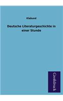 Deutsche Literaturgeschichte in Einer Stunde