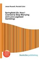 $pringfield (Or, How I Learned to Stop Worrying and Love Legalized Gambling)