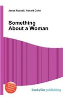 Something about a Woman