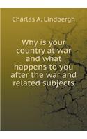 Why Is Your Country at War and What Happens to You After the War and Related Subjects