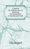 manual for students who are preparing for examination at Apothecaries' hall