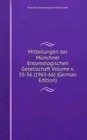 Mitteilungen der Munchner Entomologischen Gesellschaft Volume v. 55-56 (1965-66) (German Edition)