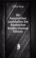 Die Romanischen Landchaften Des Roemischen Reiches (German Edition)