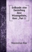 Erdkunde: Eine Darstellung Ihrer Wissengebiete, Ihrer Hilfswissenschaften Und Der Methode Ihres Unterrichtes, Part 11 (German Edition)