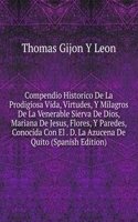 Compendio Historico De La Prodigiosa Vida, Virtudes, Y Milagros De La Venerable Sierva De Dios, Mariana De Jesus, Flores, Y Paredes, Conocida Con El . D. La Azucena De Quito (Spanish Edition)
