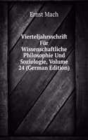 Vierteljahrsschrift Fur Wissenschaftliche Philosophie Und Soziologie, Volume 24 (German Edition)