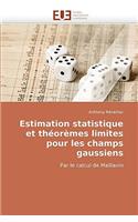 Estimation Statistique Et Th�or�mes Limites Pour Les Champs Gaussiens