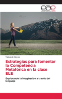 Estrategias para fomentar la Competencia Metafórica en la clase ELE