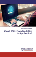 Cloud WSN: From Modelling to Applications