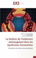La Gestion du Traitement anticoagulant dans les Syndromes Coronariens