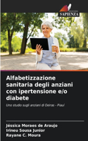 Alfabetizzazione sanitaria degli anziani con ipertensione e/o diabete