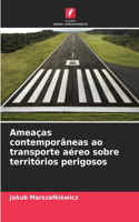 Ameaças contemporâneas ao transporte aéreo sobre territórios perigosos