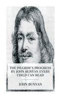 Pilgrim's Progress by John Bunyan Every Child Can Read