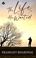 The Life He Wanted