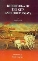 Buddhiyoga of the Gita and other essays