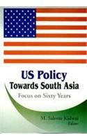 US Policy towards South Asia: Focus on Sixty Years